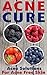 The Acne Diet Cure: Acne Solutions for Acne Free Skin