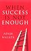 When Success Is Not Enough
