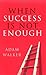 When Success Is Not Enough