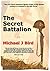 The Secret Battalion by Michael J. Bird