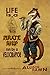 Life is a Pirate Ship Run by a Velociraptor