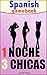 Spanish Reader: 1 Noche, 3 Chicas: An Interactive Flirting Adventure in Easy Spanish (Spanish Edition)