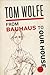 From Bauhaus to Our House by Tom Wolfe