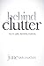 Behind the Clutter: Truth. ...