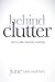 Behind the Clutter by June Saruwatari