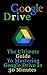 Google Drive The Ultimate Guide To Mastering Google Drive In 30 Minutes (Google Drive, Google Docs, Gmail)