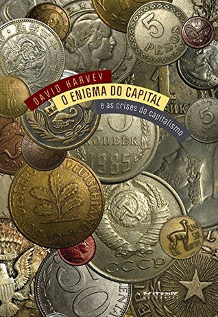O enigma do capital: E as crises do capitalismo (Portuguese Edition)
