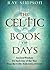 The Celtic Book of Days: Ancient Wisdom for Each Day of the Year from the Celtic Followers of Christ