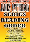 JAMES PATTERSON : SERIES READING ORDER : PLAIN AND SIMPLE CHECKLIST [WOMEN’S MURDER CLUB ALEX CROSS, PRIVATE MAXIMUM RIDE, MICHAEL BENNETT NYPD BLUE, MIDDLE SCHOOL I FUNNY SERIES, WITCHES & WIZARDS]