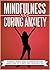 Mindfulness : Mindfulness And Curing Anxiety, Powerful Mindfulness Techniques To Cure Anxiety And Live A Happy And Conscious Life !