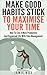Make Good Habits Stick To Maximise Your Time: How To Live A More Productive And Organised Life With Time Management