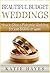 Beautiful Budget Weddings: How to Plan a Fairytale Wedding for Just $1000 or Less (Budget Weddings, Wedding Budget, Frugal Wedding, Planning a Wedding ... Wedding, Budget Bride, Wedding Planning)