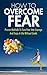 FEAR: Enjoy A Life Without Limits - Anxiety, Mindfulness, Suicide & Shyness (Panic Attacks, Phobia Cure, Relaxation Techniques, Meditation Techniques, ... Anxiety, Depression Cure, Public Speaking)