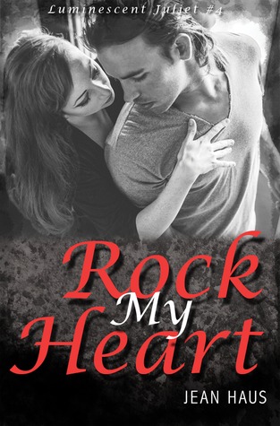 Rock My Heart (Luminescent Juliet, #4)