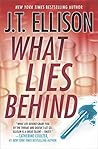 What Lies Behind by J.T. Ellison
