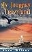 My Journey To Crazyland