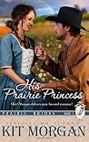 His Prairie Princess by Kit Morgan