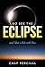 Go See The Eclipse: And Tak...