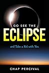 Go See The Eclipse: And Take a Kid with You