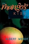 The Mango's Kiss by Albert Wendt