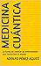 Medicina cuántica: La forma de resolver las enfermedades que revoluciona al mundo (Metafísica y psicología nº 8) (Spanish Edition)