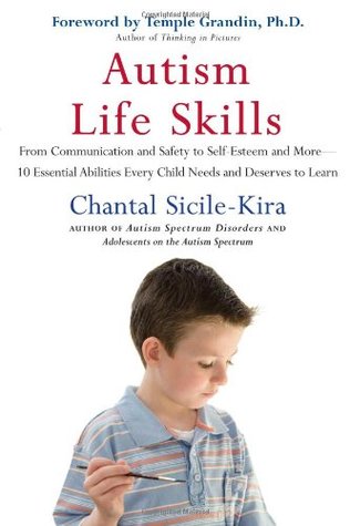 Autism Life Skills: From Communication and Safety to Self-Esteem and More - 10 Essential AbilitiesEvery Child Needs and Deserves to Learn (Paperback)