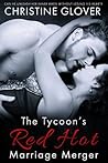 The Tycoon's Red Hot Marriage Merger by Christine Glover