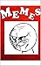 MEMES!
