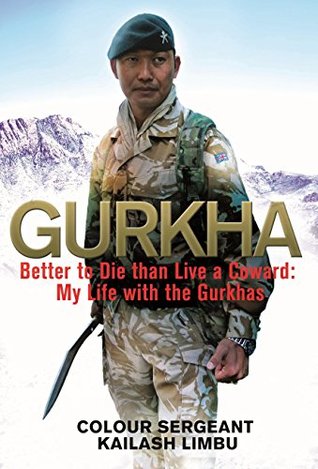 GURKHA: Better to Die than Live a Coward: My Life in the Gurkhas (Kindle Edition)