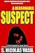 A Reasonable Suspect: A Novel Inspired by Actual Events