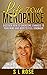 Life With Menopause: Discover How To Overcome Changes To Your Mind And Body To Feel Stronger (Mind, Body, Health)
