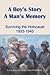 A Boy's Story A Man's Memory Surviving The Holocaust 1933-1945