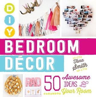 DIY Bedroom Decor: 50 Awesome Ideas for Your Room (Kindle Edition)