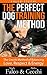 The Perfect Dog Training Method: The Cecchi Method of Balancing Love, Respect & Energy