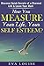 How You Measure Your Life, Your Self Esteem?: Discover Quick Secrets of a Charmed Life & Leave your mark.