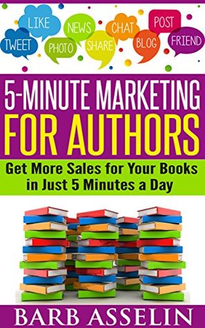 5-Minute Marketing for Authors: Get More Sales for Your Books in Just 5 Minutes a Day (Kindle Edition)
