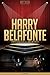 Harry Belafonte Unauthorized & Uncensored (All Ages Deluxe Edition with Videos)