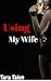 Using My Wife