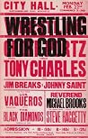 Wrestling for God Wrestling for God