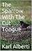 The Sparrow With The Cut To...