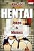 HENTAI: Best Memes, Jokes & Quotes in One