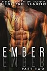 Ember - Part Two by Deborah Bladon Ember - Part Two by Deborah Bladon