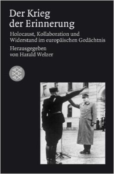 Der Krieg der Erinnerung: Holocaust, Kollaboration und Widerstand im europäischen Gedächtnis (Paperback)