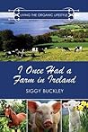 I Once Had a Farm in Ireland: Living the Organic Lifestyle