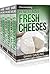 Cheesemaking: How to Make Fresh Cheeses Box Set: Recipes for Making and Recipes Using Fresh Ricotta, Mozzarella, Mascarpone,Cream Cheese, Feta, Brie and Camembert Paired with Wine