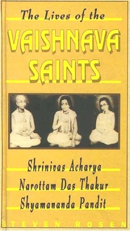 The Lives of the Vaishnava Saints: Shrinivas Acharya, Narottam Das Thakur, and Shyamananda Pandit (Hardcover)