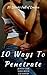 10 Ways To Penetrate - 10 Stories Full of Erotica Seduction and Romance