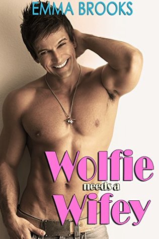 Wolfie Needs A Wifey (Kindle Edition)