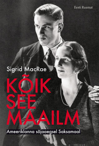 Kõik see maailm : ameeriklanna sõjaaegsel Saksamaal