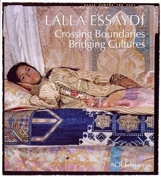 Lalla Essaydi: Crossing Boundaries, Bridging Cultures (Hardcover)